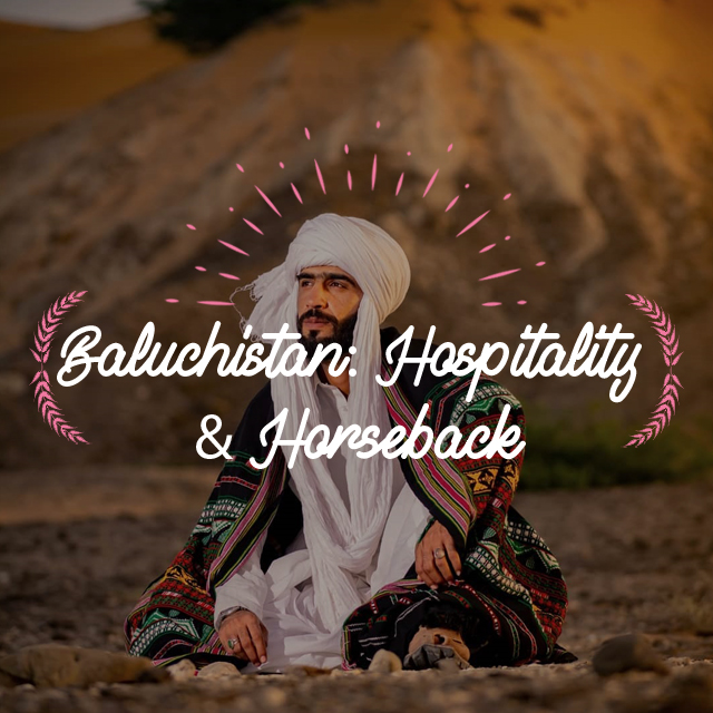 Balochistan: Hospitality And Horseback